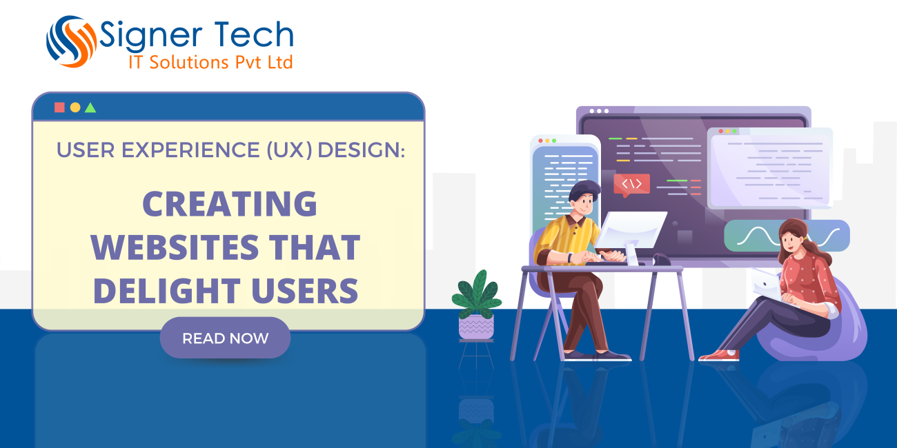 User Experience (UX) Design: Creating Websites That Delight Users